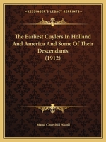 The Earliest Cuylers In Holland And America And Some Of Their Descendants 1165759055 Book Cover