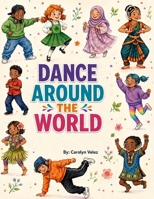 DANCE AROUND THE WORLD: 40 Dance styles B0HDY98JXP Book Cover