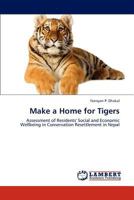 Make a Home for Tigers: Assessment of Residents' Social and Economic Wellbeing in Conservation Resettlement in Nepal 3847334271 Book Cover
