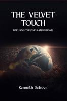 THE VELVET TOUCH: DEFUSING THE POPULATION BOMB 1963878108 Book Cover