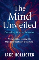 The Mind Unveiled B0FH5G6BKR Book Cover