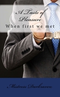 A Taste of Pleasure: When first we met 1519757093 Book Cover