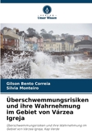 Überschwemmungsrisiken und ihre Wahrnehmung im Gebiet von Várzea Igreja (German Edition) 620864609X Book Cover