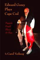 Edward Gorey Plays Cape Cod: Puppets, People, Places, & Plots 0983435510 Book Cover