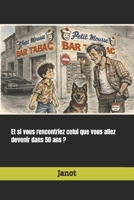 Et si vous rencontriez celui que vous allez devenir dans 50 ans ? (Les Aventures délirantes de Janot et Cie.) (French Edition) B0GKW6NHHD Book Cover