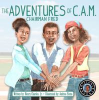 Adventures of C.A.M. Chairman Fred 1737173565 Book Cover