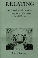 Relating: An Astrological Guide to Living With Others on a Small Planet 0850305365 Book Cover