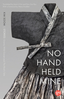 No Hand Held Mine: Stories ? "Granny Wild Goose" and "The Root's Tale" (DITTA: Korean Humanities in Translation) 1978842805 Book Cover