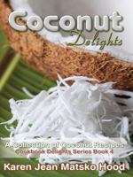 Coconut Delights Cookbook: A Collection of Coconut Recipes 1594342199 Book Cover