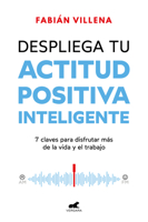 Despliega tu actitud positiva inteligente / Unleash Your Smart Positive Attitude (Spanish Edition) 8419820393 Book Cover