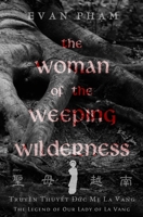 The Woman of the Weeping Wilderness: The Legend of Our Lady of La Vang 0988400332 Book Cover