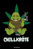Chillkr�te: Lustige Cannabis Schildkr�te Geschenk f�r Chiller und Kiffer Geburtstag Rasta Weihnachten Weed Grower und Stoner Tagebuch Cbd �l Memo Hanf Notizen Amsterdam Reisetagebuch I Notizbuch I Gr� 1691637564 Book Cover