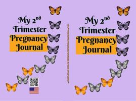 My 2nd Trimester Pregnancy Journal: Elegantly crafted for you to document this 2nd Phase of your Pregnancy Journey 1972892134 Book Cover