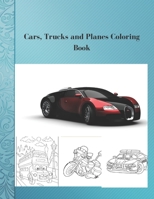 Cars, Trucks and Planes Coloring Book: Cars Activity Book for Kids Ages 2-4 and 4-8, Boys or Girls, with over 50 High Quality Illustrations of Cars, ... Planes and more B08NRXQ7CN Book Cover