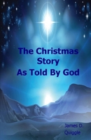 The Christmas Story, As Told By God 1710377585 Book Cover