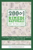 200+1 Rimedi Naturali per la tua casa: Come pulire la casa e risparmiare sui detersivi con ingredienti 100% naturali B08L5YK9VQ Book Cover