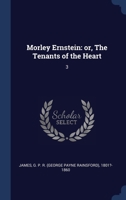 Morley Ernstein: or, The Tenants of the Heart: 3 1340282313 Book Cover