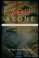 You Are Not Alone: A Journey of Recovery and Renewal B0F23Z955F Book Cover