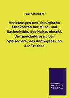 Verletzungen Und Chirurgische Krankheiten Der Mund- Und Rachenhohle, Des Halses Einschl. Der Speicheldrusen, Der Speiserohre, Des Kehlkopfes Und Der T 3846033723 Book Cover