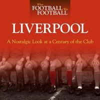 When Football was Football: Liverpool: A Nostalgic Look at a Century of the Club 1844258254 Book Cover