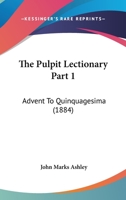 The Pulpit Lectionary Part 1: Advent To Quinquagesima 116560194X Book Cover