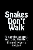 Snakes Don't Walk 1479229679 Book Cover