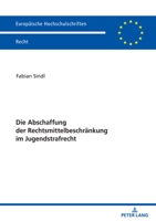 Die Abschaffung der Rechtsmittelbeschraenkung Im Jugendstrafrecht 3631837089 Book Cover