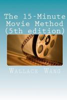 The 15-Minute Movie Method: 1494300907 Book Cover