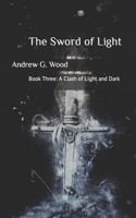 The Sword of Light: A Clash of Light and Dark 1548319937 Book Cover