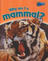 Why Am I a Mammal? 141092016X Book Cover