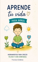Aprende tu Vida Kids: Descubre tu magia interior (Spanish Edition) B0H28T36D5 Book Cover