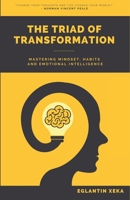 The Triad of Transformation: Mastering Mindset, Habits and Emotional Intelligence B0C6WC5B4P Book Cover