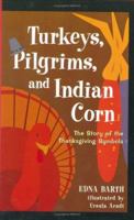 Turkeys, Pilgrims, and Indian Corn: The Story of the Thanksgiving Symbols 061806785X Book Cover