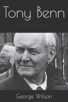 Tony Benn B0DVFXQDF4 Book Cover
