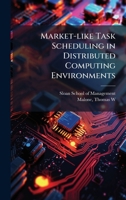 Market-like Task Scheduling in Distributed Computing Environments 1024209199 Book Cover