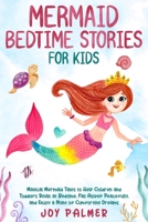Mermaid Bedtime Stories for Kids: Magical Mermaid Tales to Help Children and Toddlers Relax at Bedtime, Fall Asleep Peacefully, and Enjoy a Night of ... (Enchanted Bedtime Stories for Children) 9925389976 Book Cover