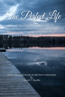 The Perfect Life: Some Practical Words from Colossians 1537589474 Book Cover