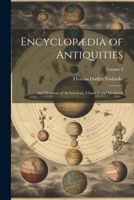 Encyclopædia of Antiquities: And Elements of Archaeology, Classical and Mediæval; Volume 2 1021902292 Book Cover