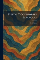 Fiestas Y Costumbres Espanolas 1025655869 Book Cover