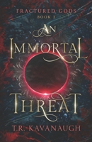 An Immortal Threat (Fractured Gods) 1778043046 Book Cover