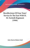 Recollections of Four Years' Service in the East with H.M. Fortieth Regiment 0548898766 Book Cover