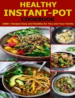Healthy Instant-Pot Cookbook: 1000+ Recipes Easy and Healthy for You and Your Family B08NRXQ7GJ Book Cover