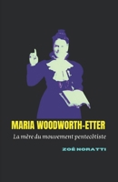 MARIA WOODWORTH-ETTER: La mère du mouvement pentecôtiste (French Edition) B0DW4K7YNX Book Cover