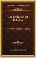 The Evolution of Religion; an Anthropological Study 1014543673 Book Cover
