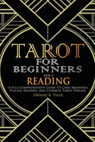 Tarot for Beginners - Reading: A Full-Comprehensive Guide to Card Meanings, Psychic Reading, and Common Tarot Spreads. (The Tarot Reading Bible) B089279CVS Book Cover