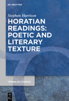 Horatian Readings: Poetic and Literary Texture (Trends in Classics - Supplementary Volumes, 189) 3111678628 Book Cover