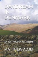 Daydream in Denmark: An Anthology of Poems 1073522474 Book Cover