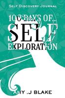 Self Discovery Journal: 100 Days Of Self Exploration: Questions And Prompts That Will Help You Gain Self Awareness In Less Than 10 Minutes A Day 1986665984 Book Cover