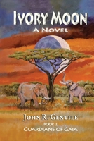 Ivory Moon: Book II in the Guardians of Gaia Series 1736165941 Book Cover