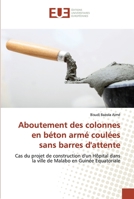 Aboutement des colonnes en béton armé coulées sans barres d'attente: Cas du projet de construction d'un Hôpital dans la ville de Malabo en Guinée Equatoriale 6139534089 Book Cover